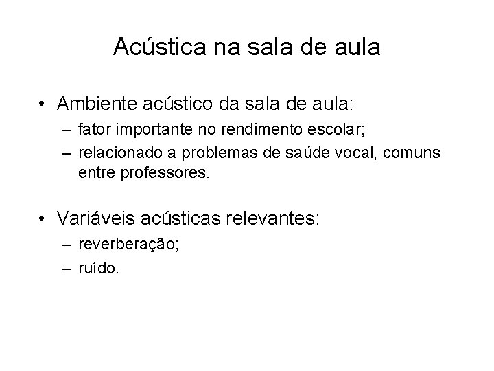 Acústica na sala de aula • Ambiente acústico da sala de aula: – fator Acústica na sala de aula • Ambiente acústico da sala de aula: – fator