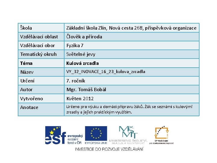 Škola Základní škola Zlín, Nová cesta 268, příspěvková organizace Vzdělávací oblast Člověk a příroda