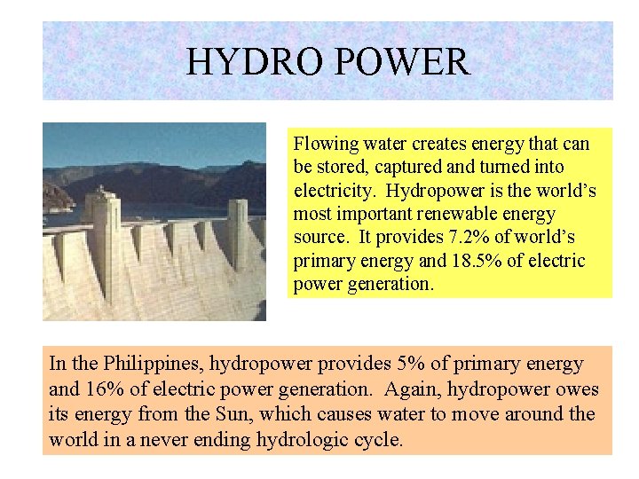 HYDRO POWER Flowing water creates energy that can be stored, captured and turned into