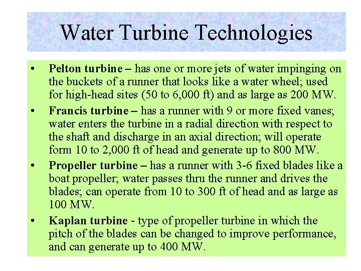 Water Turbine Technologies • • Pelton turbine – has one or more jets of