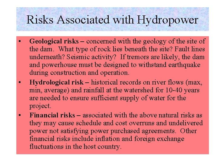 Risks Associated with Hydropower • • • Geological risks – concerned with the geology