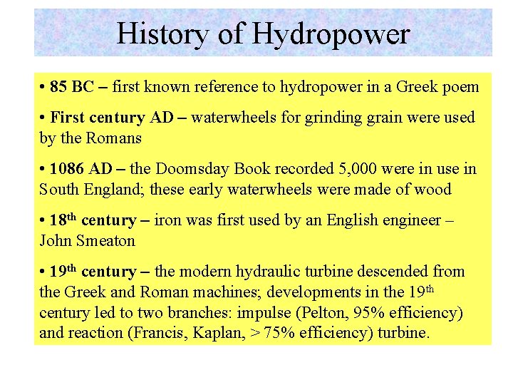 History of Hydropower • 85 BC – first known reference to hydropower in a History of Hydropower • 85 BC – first known reference to hydropower in a