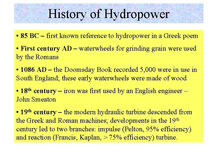 History of Hydropower • 85 BC – first known reference to hydropower in a