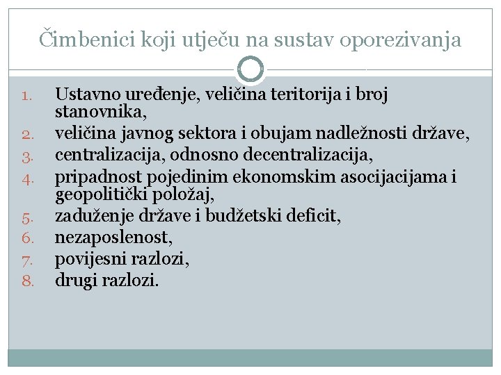 Čimbenici koji utječu na sustav oporezivanja 1. 2. 3. 4. 5. 6. 7. 8.