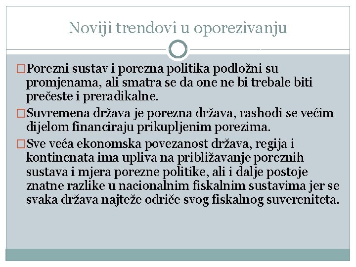 Noviji trendovi u oporezivanju �Porezni sustav i porezna politika podložni su promjenama, ali smatra