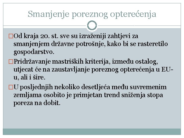 Smanjenje poreznog opterećenja �Od kraja 20. st. sve su izraženiji zahtjevi za smanjenjem državne