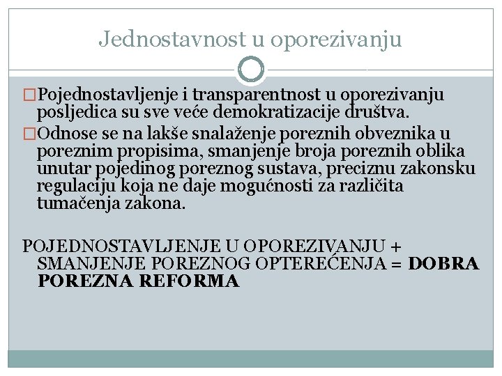 Jednostavnost u oporezivanju �Pojednostavljenje i transparentnost u oporezivanju posljedica su sve veće demokratizacije društva.