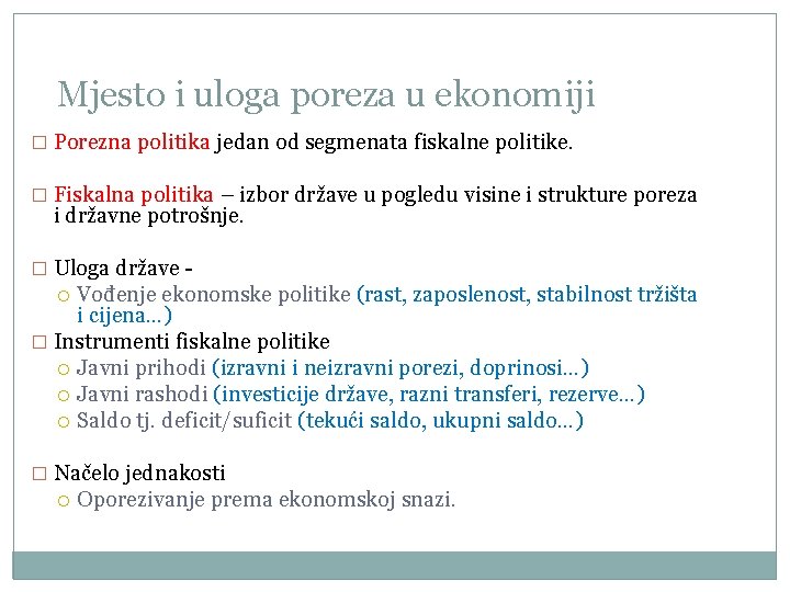 Mjesto i uloga poreza u ekonomiji � Porezna politika jedan od segmenata fiskalne politike.