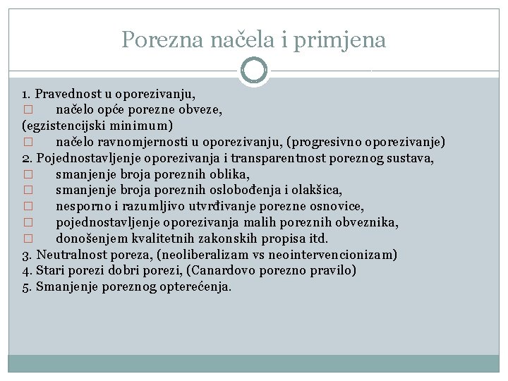 Porezna načela i primjena 1. Pravednost u oporezivanju, � načelo opće porezne obveze, (egzistencijski