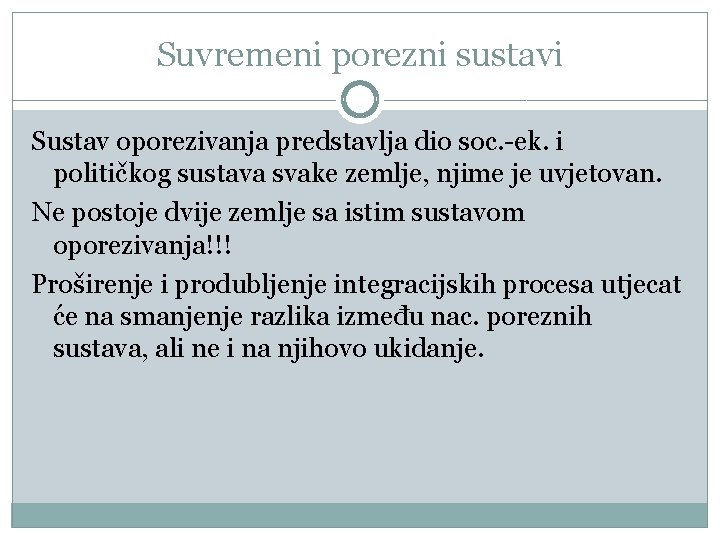 Suvremeni porezni sustavi Sustav oporezivanja predstavlja dio soc. -ek. i političkog sustava svake zemlje,