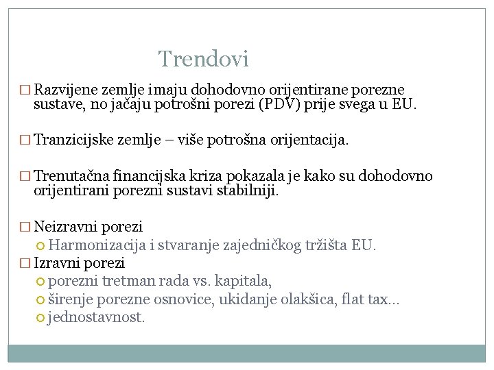 Trendovi � Razvijene zemlje imaju dohodovno orijentirane porezne sustave, no jačaju potrošni porezi (PDV)
