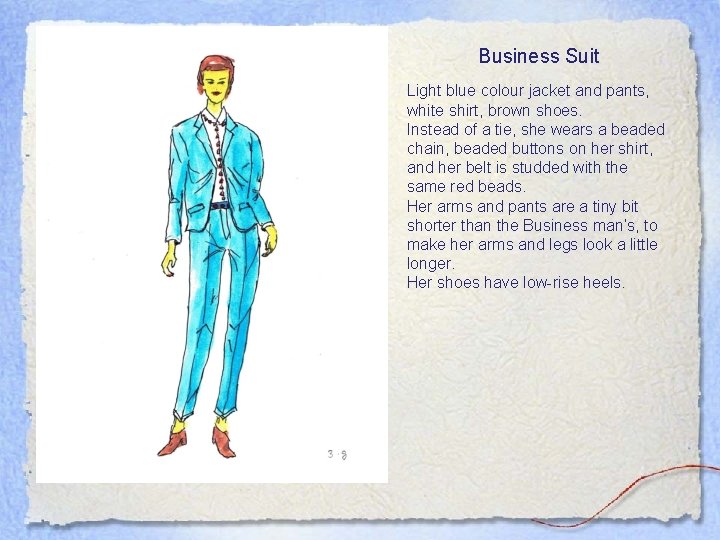 Business Suit Light blue colour jacket and pants, white shirt, brown shoes. Instead of