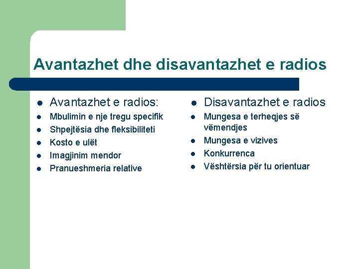 Avantazhet dhe disavantazhet e radios l Avantazhet e radios: l Disavantazhet e radios l