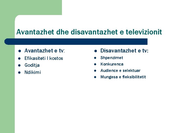 Avantazhet dhe disavantazhet e televizionit l Avantazhet e tv: l Disavantazhet e tv: l