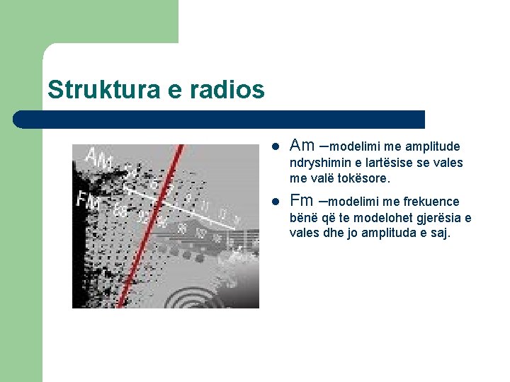 Struktura e radios l Am –modelimi me amplitude ndryshimin e lartësise se vales me Struktura e radios l Am –modelimi me amplitude ndryshimin e lartësise se vales me