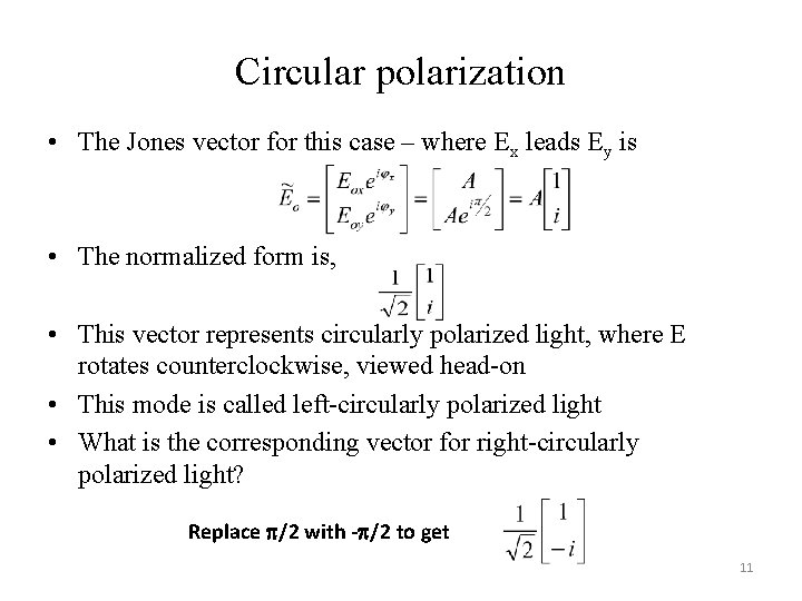 Circular polarization • The Jones vector for this case – where Ex leads Ey Circular polarization • The Jones vector for this case – where Ex leads Ey