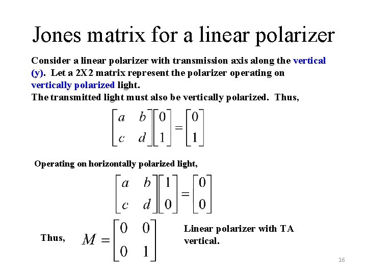 Jones matrix for a linear polarizer Consider a linear polarizer with transmission axis along Jones matrix for a linear polarizer Consider a linear polarizer with transmission axis along