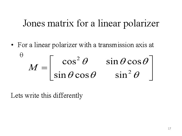 Jones matrix for a linear polarizer • For a linear polarizer with a transmission Jones matrix for a linear polarizer • For a linear polarizer with a transmission
