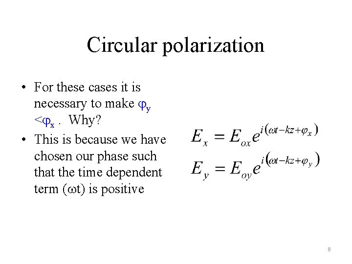 Circular polarization • For these cases it is necessary to make y < x. Circular polarization • For these cases it is necessary to make y < x.