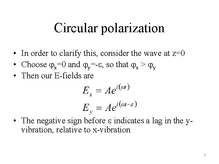 Circular polarization • In order to clarify this, consider the wave at z=0 • Circular polarization • In order to clarify this, consider the wave at z=0 •