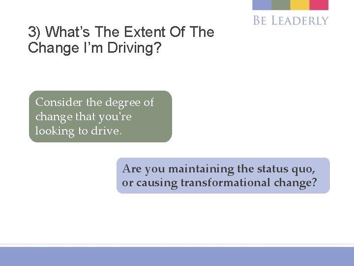 3) What’s The Extent Of The Change I’m Driving? Consider the degree of change