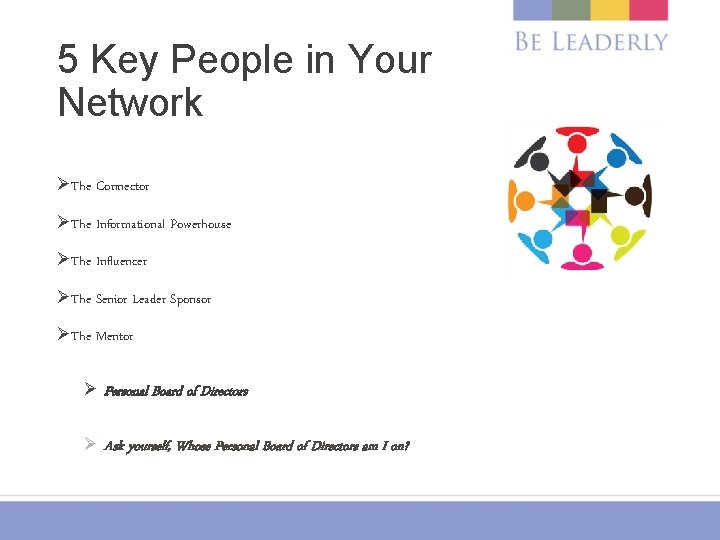 5 Key People in Your Network ØThe Connector ØThe Informational Powerhouse ØThe Influencer ØThe