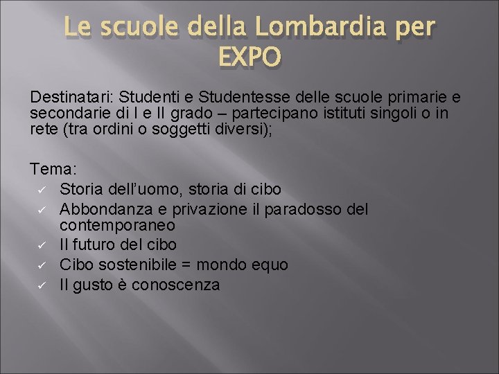 Le scuole della Lombardia per EXPO Destinatari: Studenti e Studentesse delle scuole primarie e