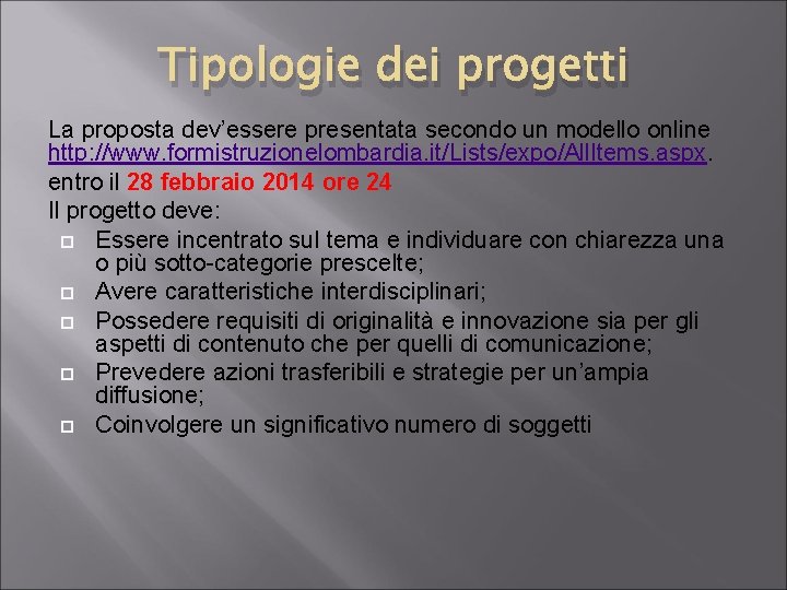 Tipologie dei progetti La proposta dev’essere presentata secondo un modello online http: //www. formistruzionelombardia.