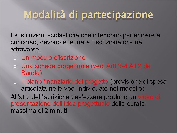 Modalità di partecipazione Le istituzioni scolastiche intendono partecipare al concorso, devono effettuare l’iscrizione on-line