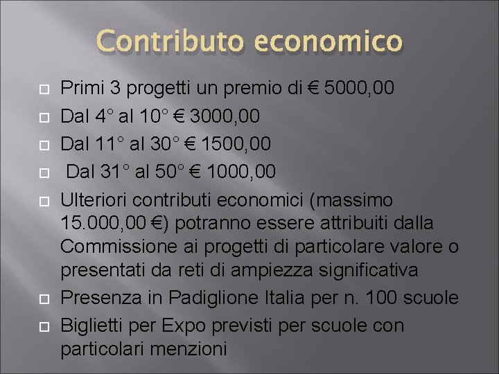 Contributo economico Primi 3 progetti un premio di € 5000, 00 Dal 4° al