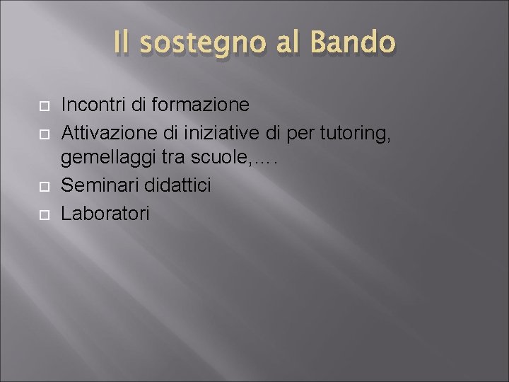 Il sostegno al Bando Incontri di formazione Attivazione di iniziative di per tutoring, gemellaggi
