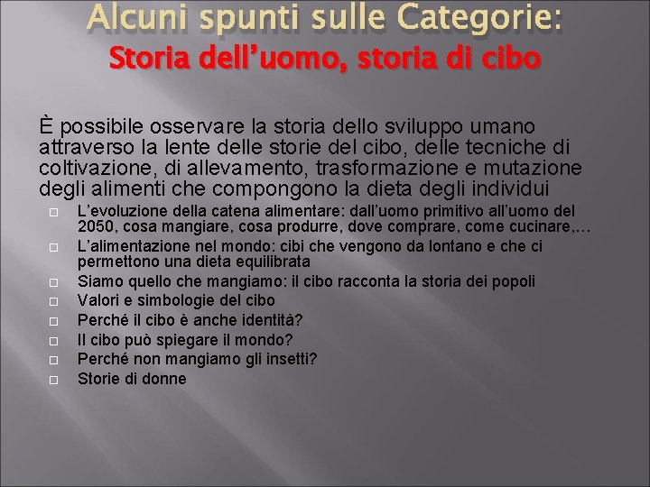 Alcuni spunti sulle Categorie: Storia dell’uomo, storia di cibo È possibile osservare la storia