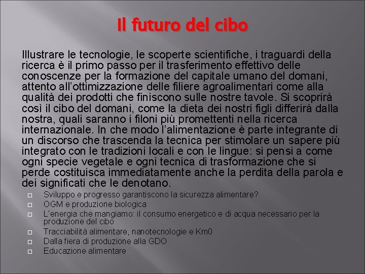 Il futuro del cibo Illustrare le tecnologie, le scoperte scientifiche, i traguardi della ricerca