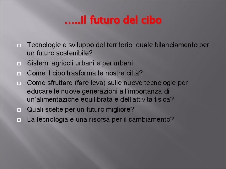 …. . Il futuro del cibo Tecnologie e sviluppo del territorio: quale bilanciamento per