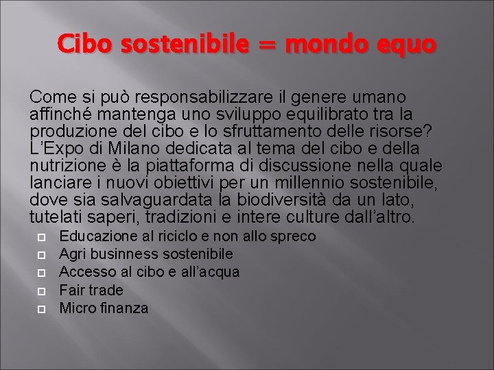 Cibo sostenibile = mondo equo Come si può responsabilizzare il genere umano affinché mantenga