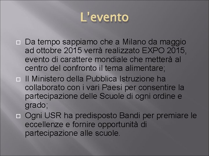 L’evento Da tempo sappiamo che a Milano da maggio ad ottobre 2015 verrà realizzato