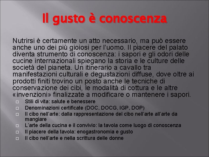 Il gusto è conoscenza Nutrirsi è certamente un atto necessario, ma può essere anche