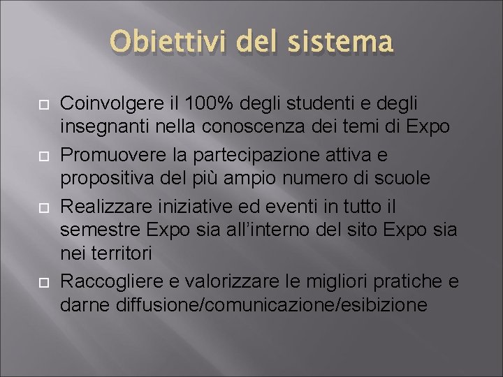 Obiettivi del sistema Coinvolgere il 100% degli studenti e degli insegnanti nella conoscenza dei