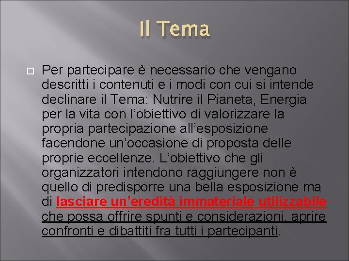 Il Tema Per partecipare è necessario che vengano descritti i contenuti e i modi