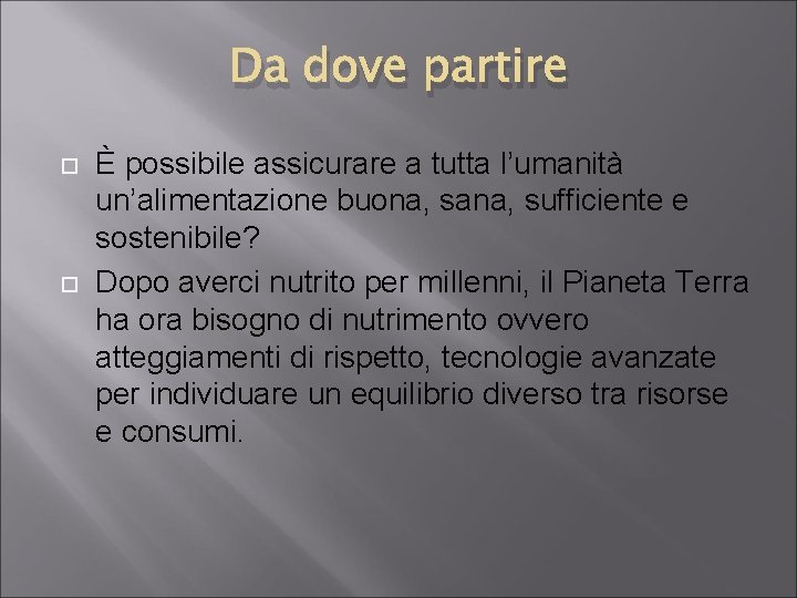 Da dove partire È possibile assicurare a tutta l’umanità un’alimentazione buona, sana, sufficiente e