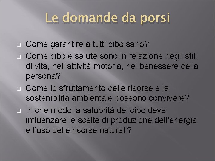 Le domande da porsi Come garantire a tutti cibo sano? Come cibo e salute