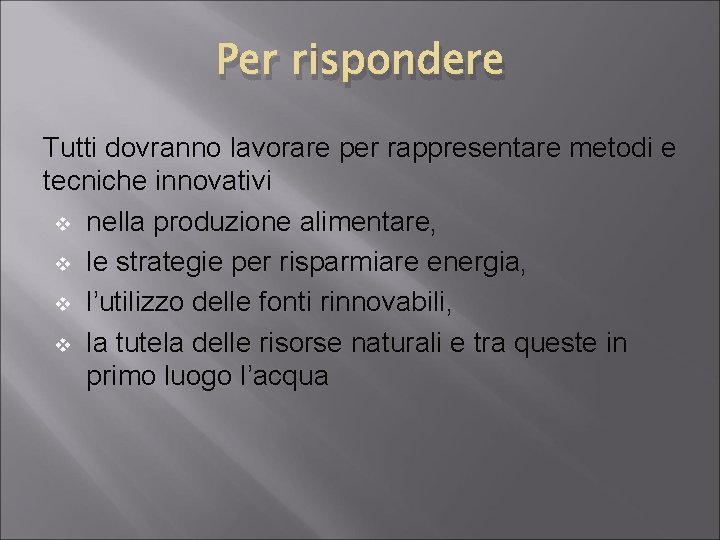 Per rispondere Tutti dovranno lavorare per rappresentare metodi e tecniche innovativi v nella produzione
