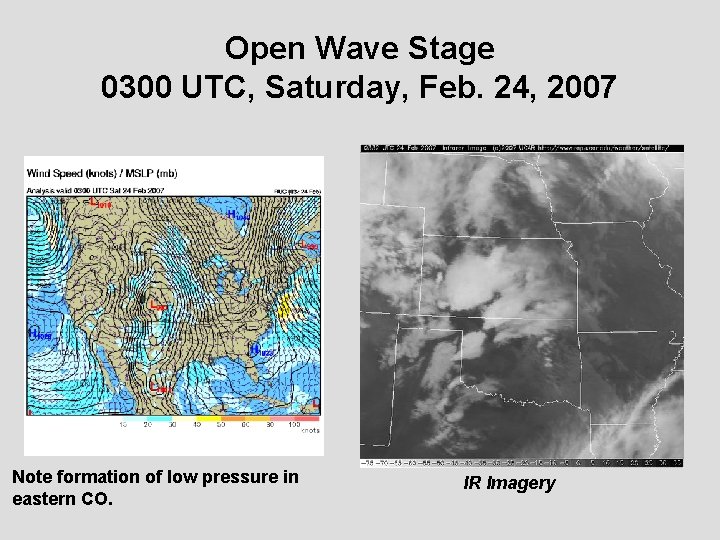 Open Wave Stage 0300 UTC, Saturday, Feb. 24, 2007 Note formation of low pressure