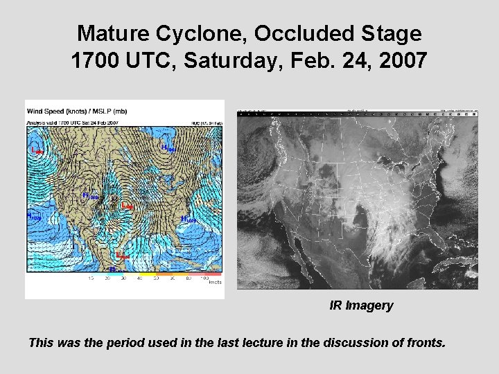 Mature Cyclone, Occluded Stage 1700 UTC, Saturday, Feb. 24, 2007 IR Imagery This was