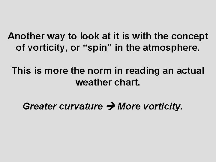 Another way to look at it is with the concept of vorticity, or “spin”