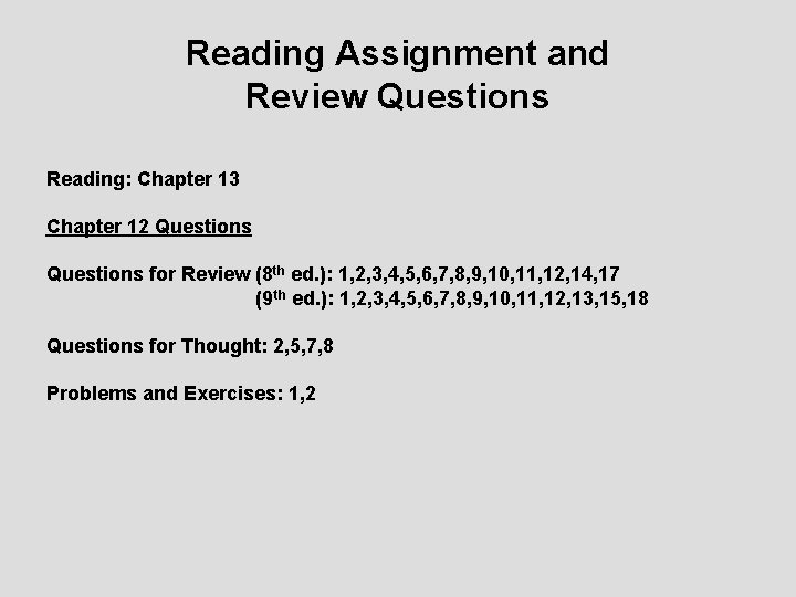 Reading Assignment and Review Questions Reading: Chapter 13 Chapter 12 Questions for Review (8