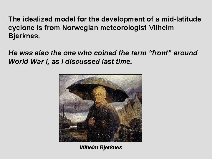 The idealized model for the development of a mid-latitude cyclone is from Norwegian meteorologist