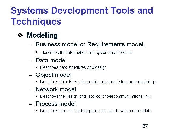 Systems Development Tools and Techniques v Modeling – Business model or Requirements model, •