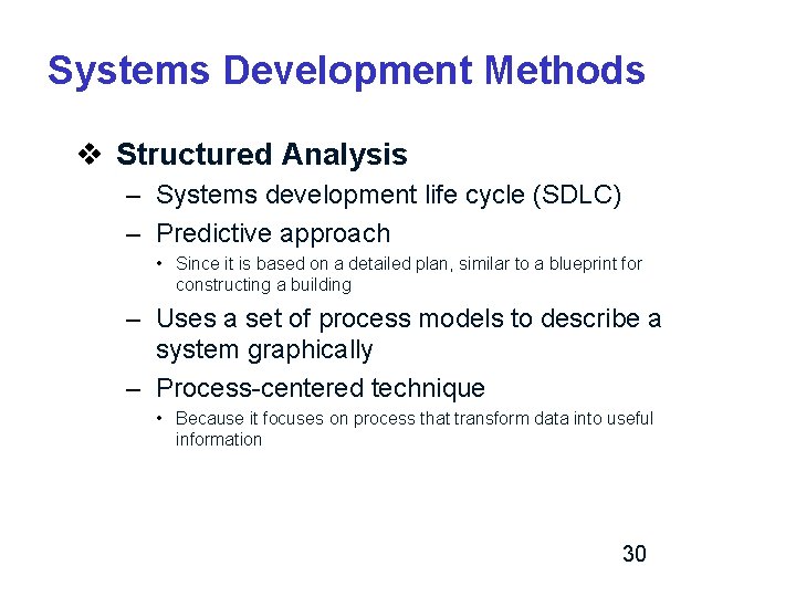 Systems Development Methods v Structured Analysis – Systems development life cycle (SDLC) – Predictive