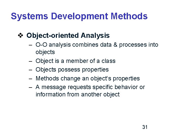 Systems Development Methods v Object-oriented Analysis – O-O analysis combines data & processes into